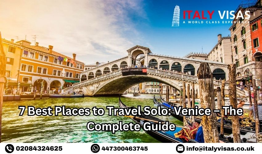 7 Places to Travel Solo in Venice – Apply Italy Visa from UK