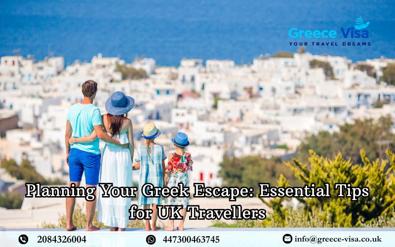 Greece Holiday Tips for UK Tourists with Greece Visa from UK